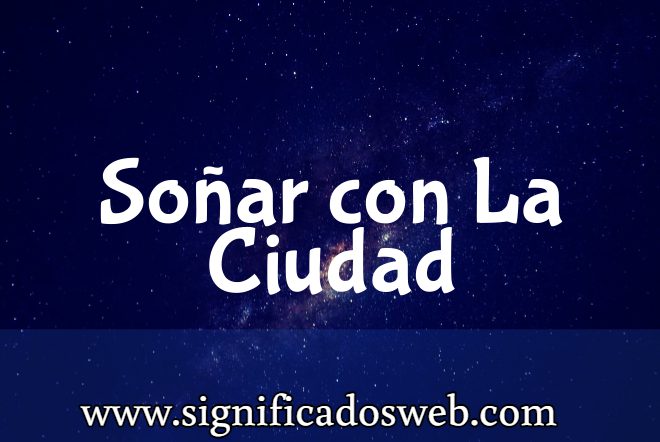 Significado de Soñar con La Ciudad ✔️