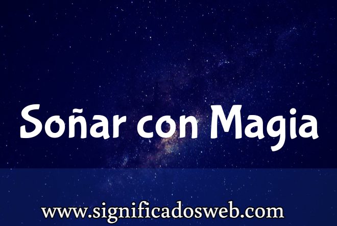 Significado de Soñar con Magia ✔️