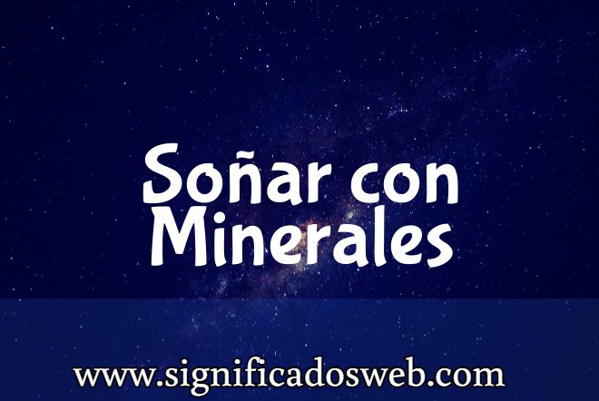 Significado de Soñar con Minerales ✔️
