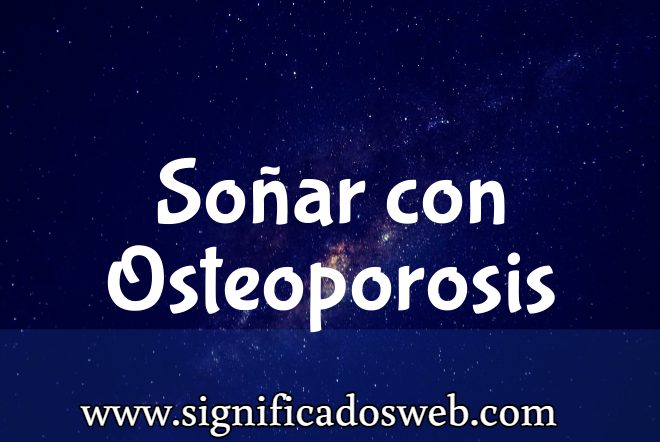 Significado de Soñar con Osteoporosis ✔️