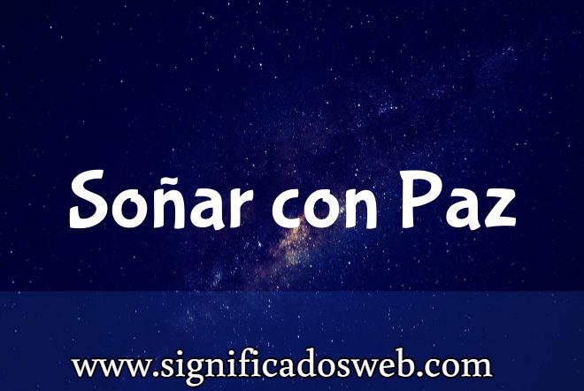 Significado de Soñar con Paz ✔️