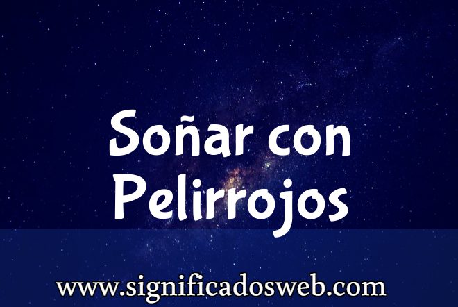 Significado de Soñar con Pelirrojos ✔️