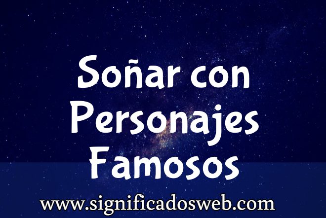 Significado de Soñar con Personajes Famosos ✔️
