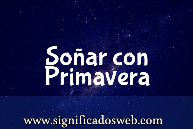 Significado de Soñar con Primavera ✔️
