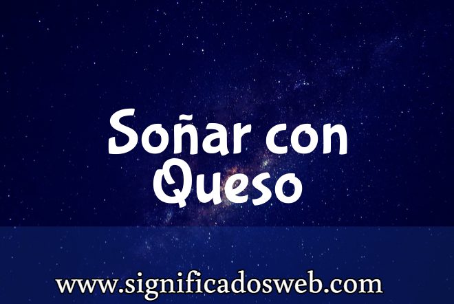Significado de Soñar con Queso ✔️
