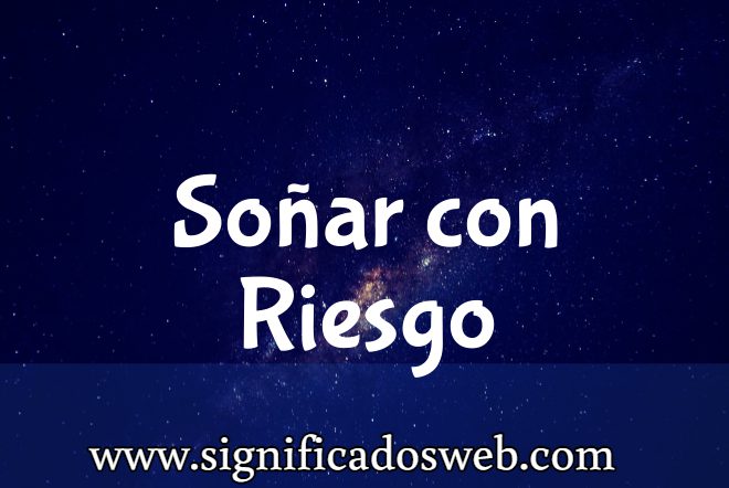 Significado de Soñar con Riesgo ✔️