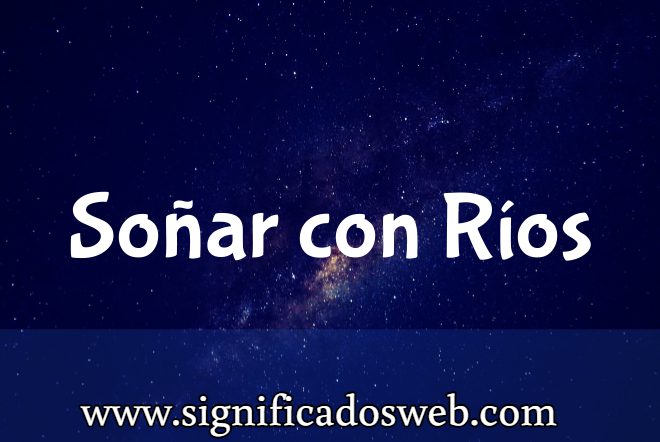 Significado de Soñar con Ríos ✔️