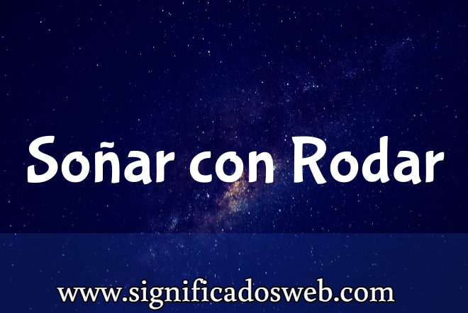 Significado de Soñar con Rodar ✔️