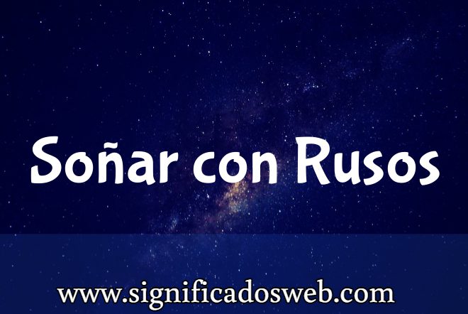 Significado de Soñar con Rusos ✔️