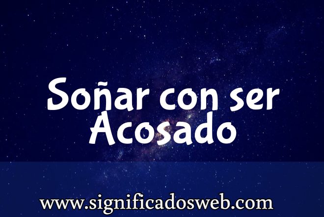 Significado de Soñar con ser Acosado ✔️