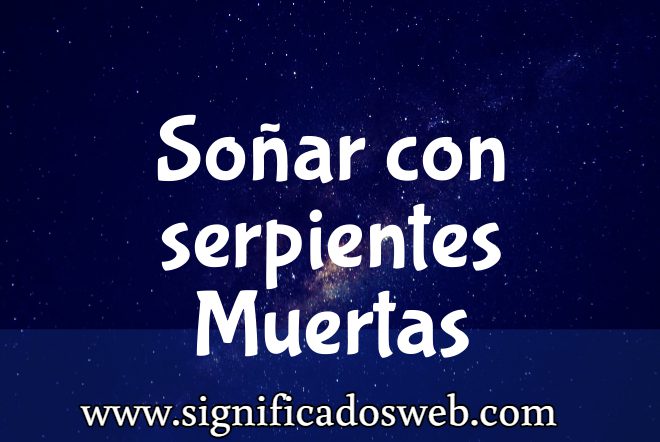 Significado de Soñar con serpientes Muertas ✔️