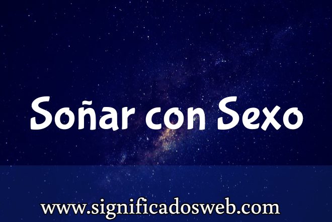 Significado de Soñar con Sexo ✔️