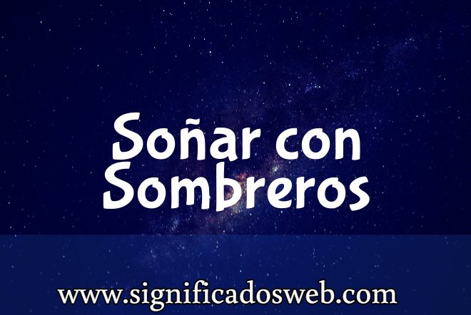 Significado de Soñar con Sombreros ✔️