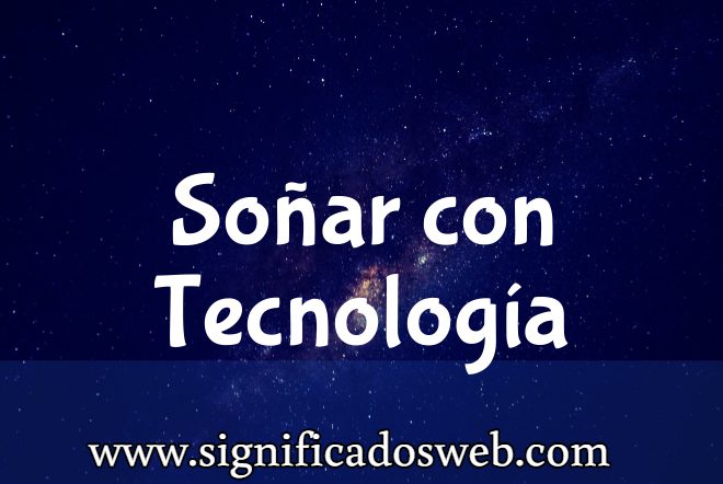 Significado de Soñar con Tecnología ✔️