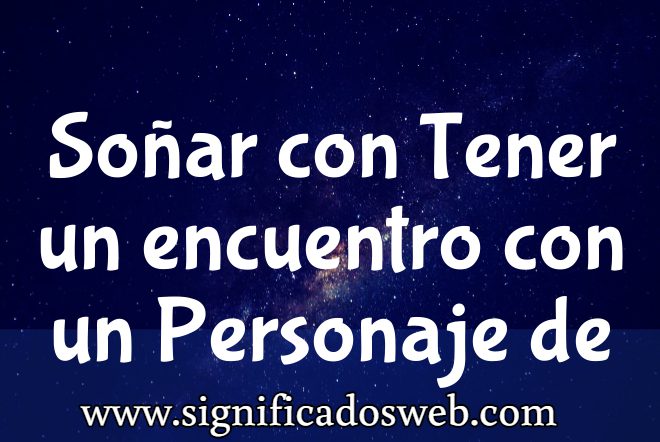 Significado de Soñar con Tener un encuentro con un Personaje de Ficción ✔️