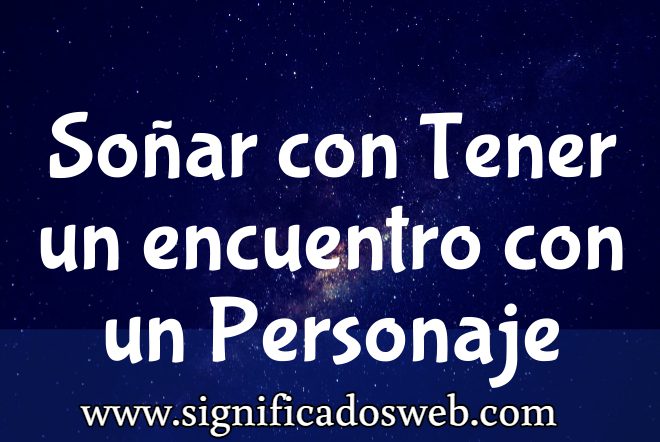 Significado de Soñar con Tener un encuentro con un Personaje Histórico ✔️