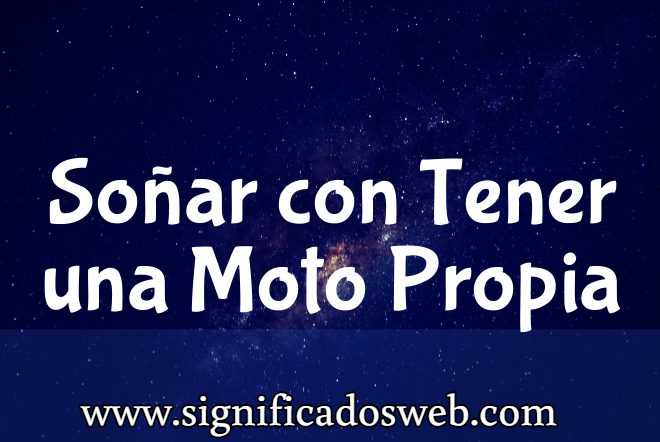 Significado de Soñar con Tener una Moto Propia ✔️