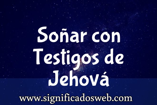 Significado de Soñar con Testigos de Jehová ✔️