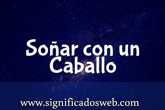 Significado de Soñar con un Caballo ✔️