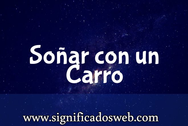 Significado de Soñar con un Carro ✔️