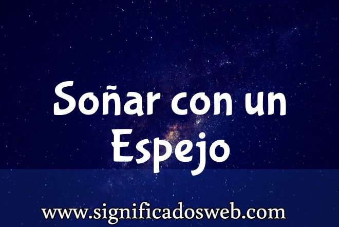 Significado de Soñar con un Espejo ✔️