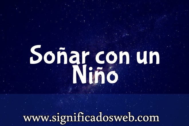 Significado de Soñar con un Niño ✔️