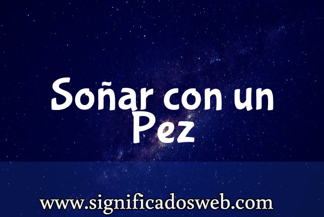 Significado de Soñar con un Pez ✔️