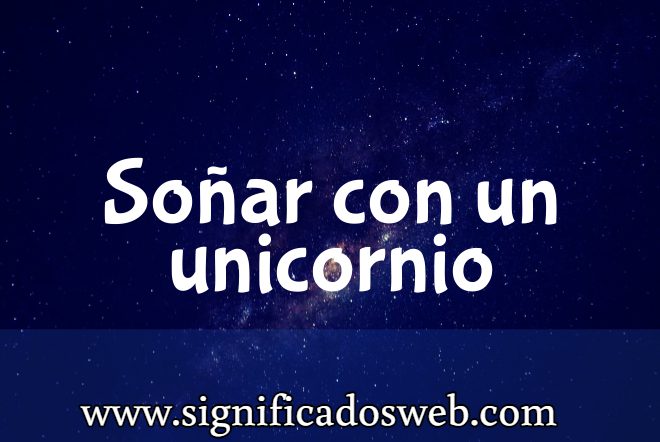 Significado de Soñar con un unicornio ✔️