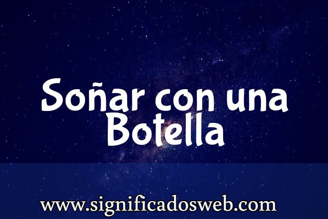 Significado de Soñar con una Botella ✔️