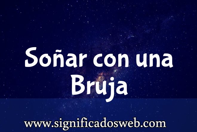 Significado de Soñar con una Bruja ✔️