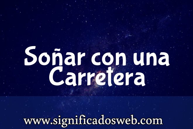 Significado de Soñar con una Carretera ✔️