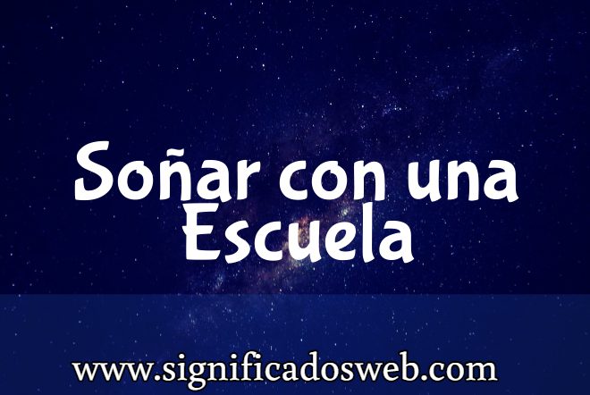 Significado de Soñar con una Escuela ✔️