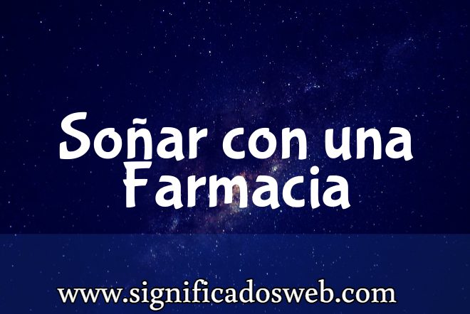 Significado de Soñar con una Farmacia ✔️