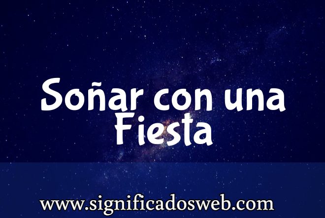 Significado de Soñar con una Fiesta ✔️