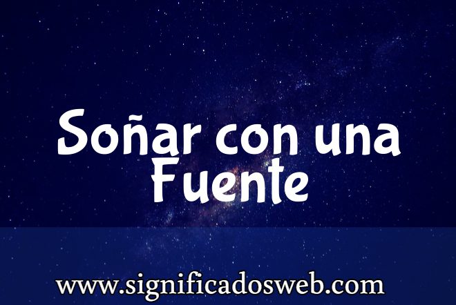 Significado de Soñar con una Fuente ✔️