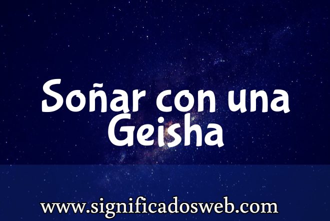 Significado de Soñar con una Geisha ✔️