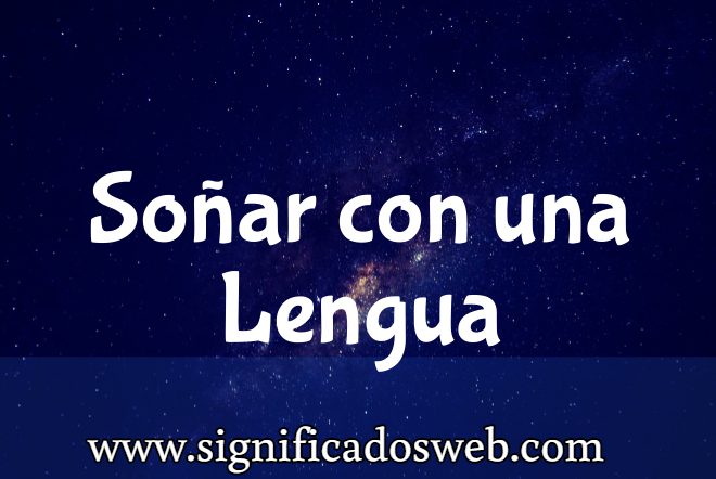 Significado de Soñar con una Lengua ✔️