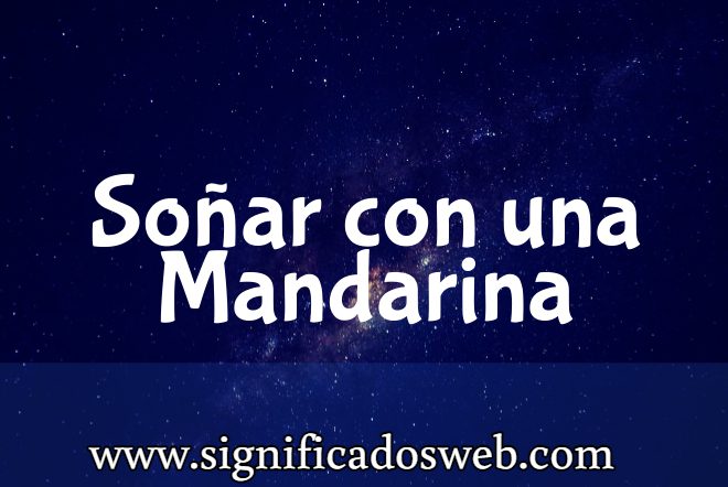 Significado de Soñar con una Mandarina ✔️