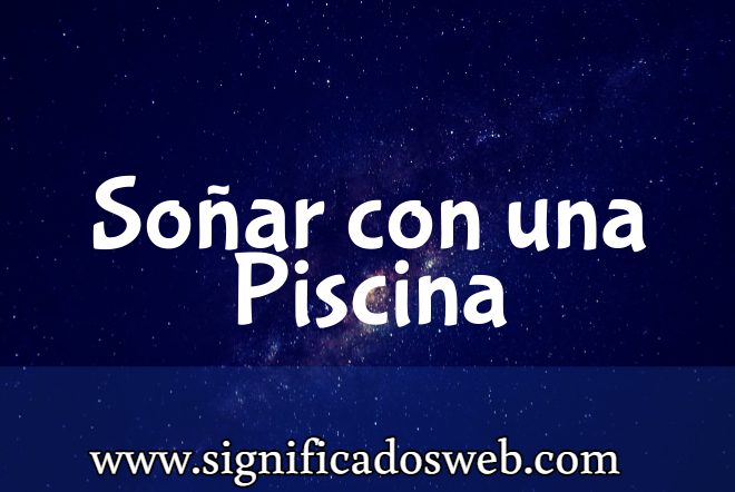 Significado de Soñar con una Piscina ✔️