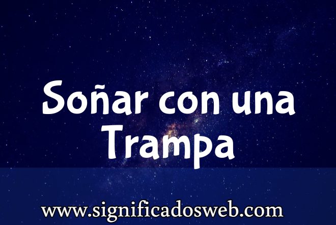 Significado de Soñar con una Trampa ✔️