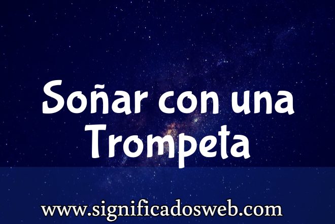 Significado de Soñar con una Trompeta ✔️