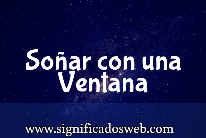 Significado de Soñar con una Ventana ✔️