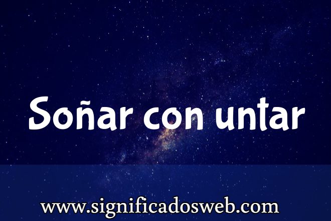Significado de Soñar con untar ✔️