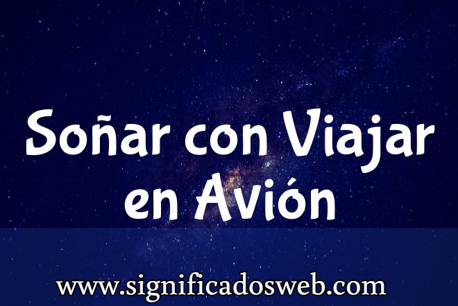 Significado de Soñar con Viajar en Avión ✔️