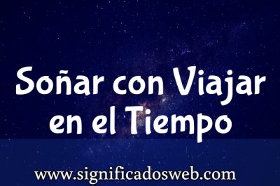 Significado de Soñar con Viajar en El Tiempo ✔️
