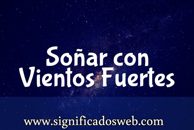 Significado de Soñar con Vientos Fuertes ✔️
