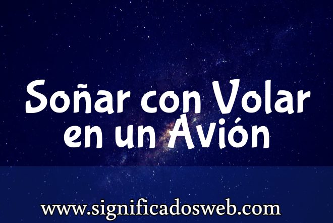 Significado de Soñar con Volar en un Avión ✔️