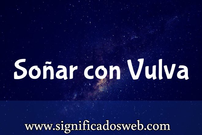 Significado de Soñar con Vulva ✔️