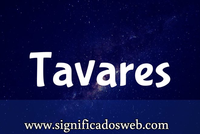 Significado del apellido Tavares ✔️