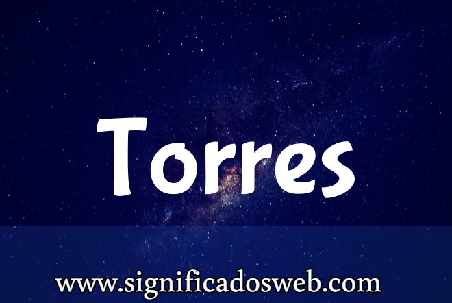 Significado del apellido Torres ✔️